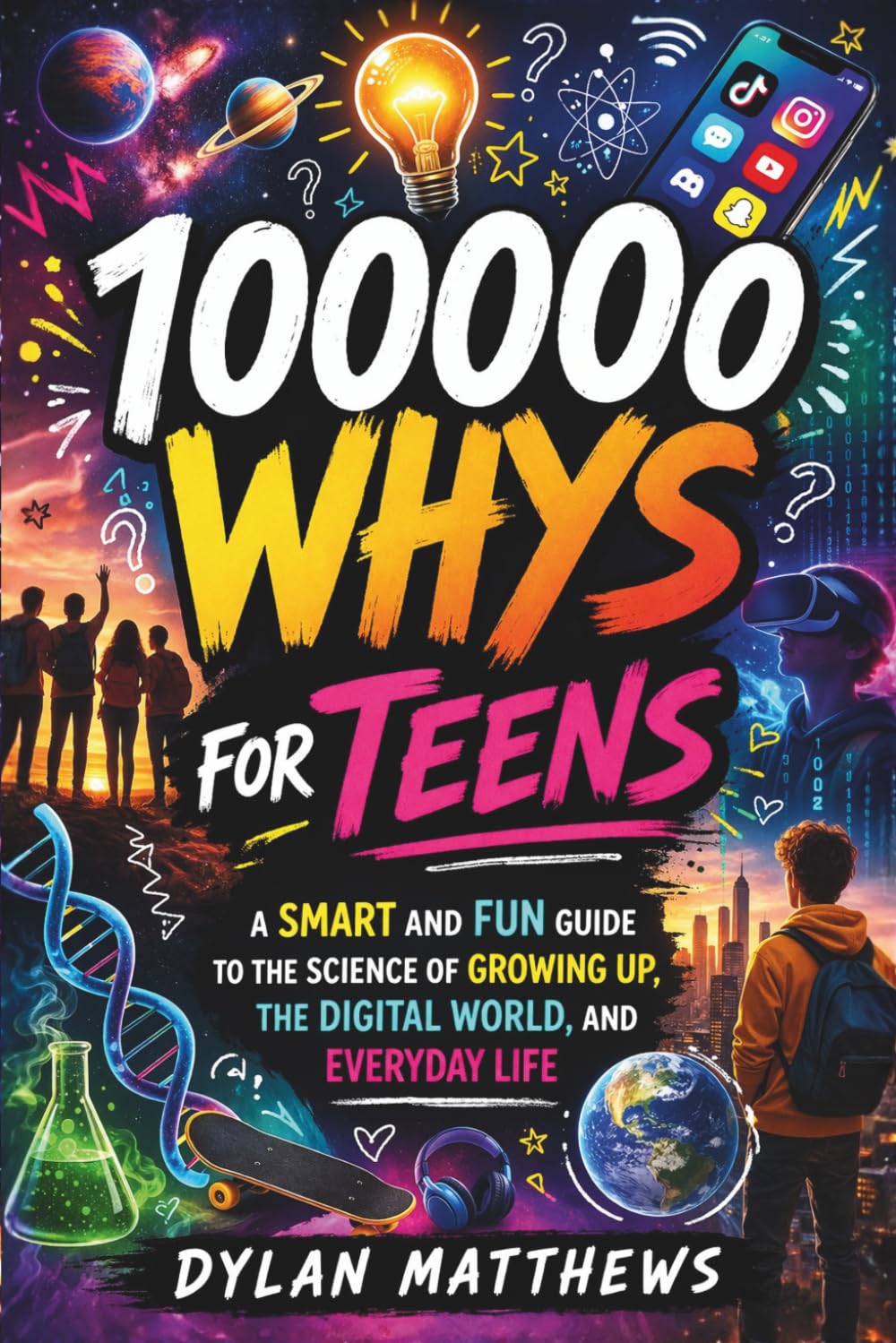 Libro: 100000 Whys for Teens: A Smart and Fun Guide to the Science of Growing Up, the Digital World, and Everyday Life