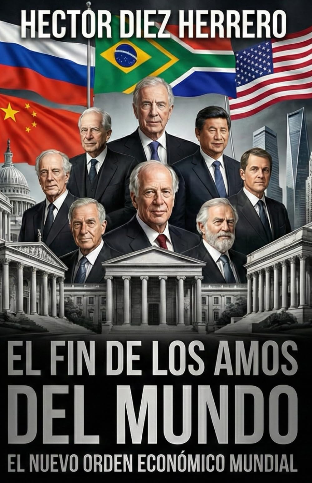 Libro: EL FIN DE LOS AMOS DEL MUNDO: El Nuevo Orden Económico Mundial