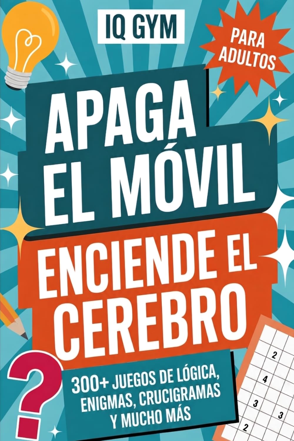 ¡APAGA EL MÓVIL, ENCIENDE EL CEREBRO! 300+ Pasatiempos Offline para Adultos: Cambia el scrolling por Juegos de Memoria, Lógica, Enigmas, Crucigramas y Sudokus para mantener la mente joven