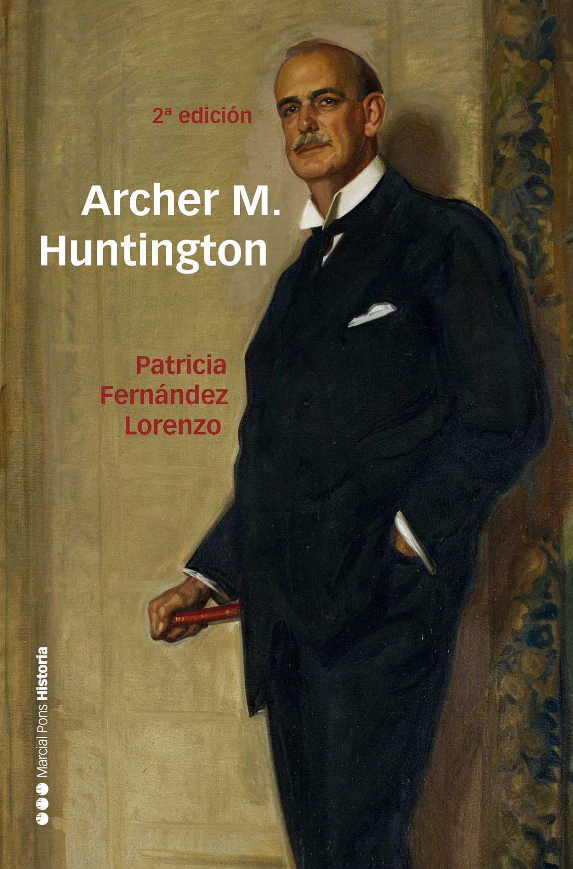 Libro: Archer M. Huntington: El fundador de la Hispanic Society of America en España