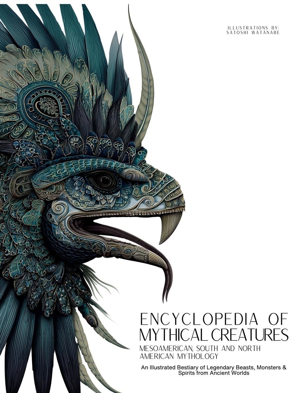 Libro: Encyclopedia of Mythical Creatures - Mesoamerican, South and North American Mythology: An Illustrated Bestiary of Legendary Beasts, Monsters & Spirits from Ancient Worlds. (Mythology and Folklore)