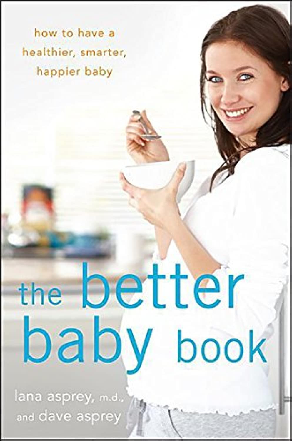 Libro: The Better Baby Book: How to Have a Healthier, Smarter, Happier Baby