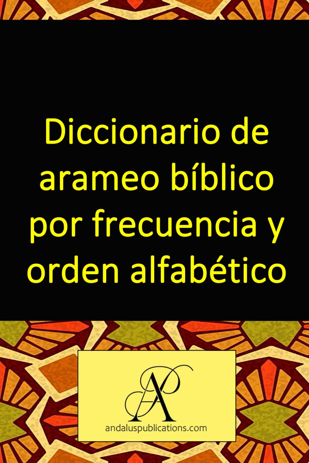 Libro: Diccionario de arameo bíblico por frecuencia y orden alfabético (Colección: Aprender lenguas modernas) (Spanish Edition)