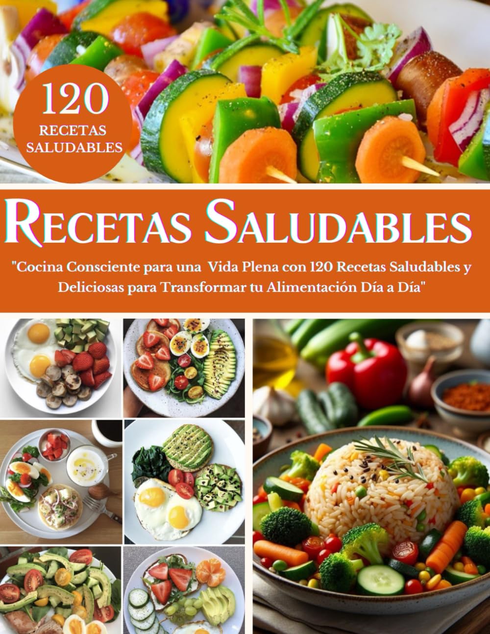 Libro: RECETARIO SALUDABLE EN ESPAÑOL: Cocina Consciente para una Vida Plena con 120 Recetas Saludables y Deliciosas para Transformar tu Alimentación Día a Día