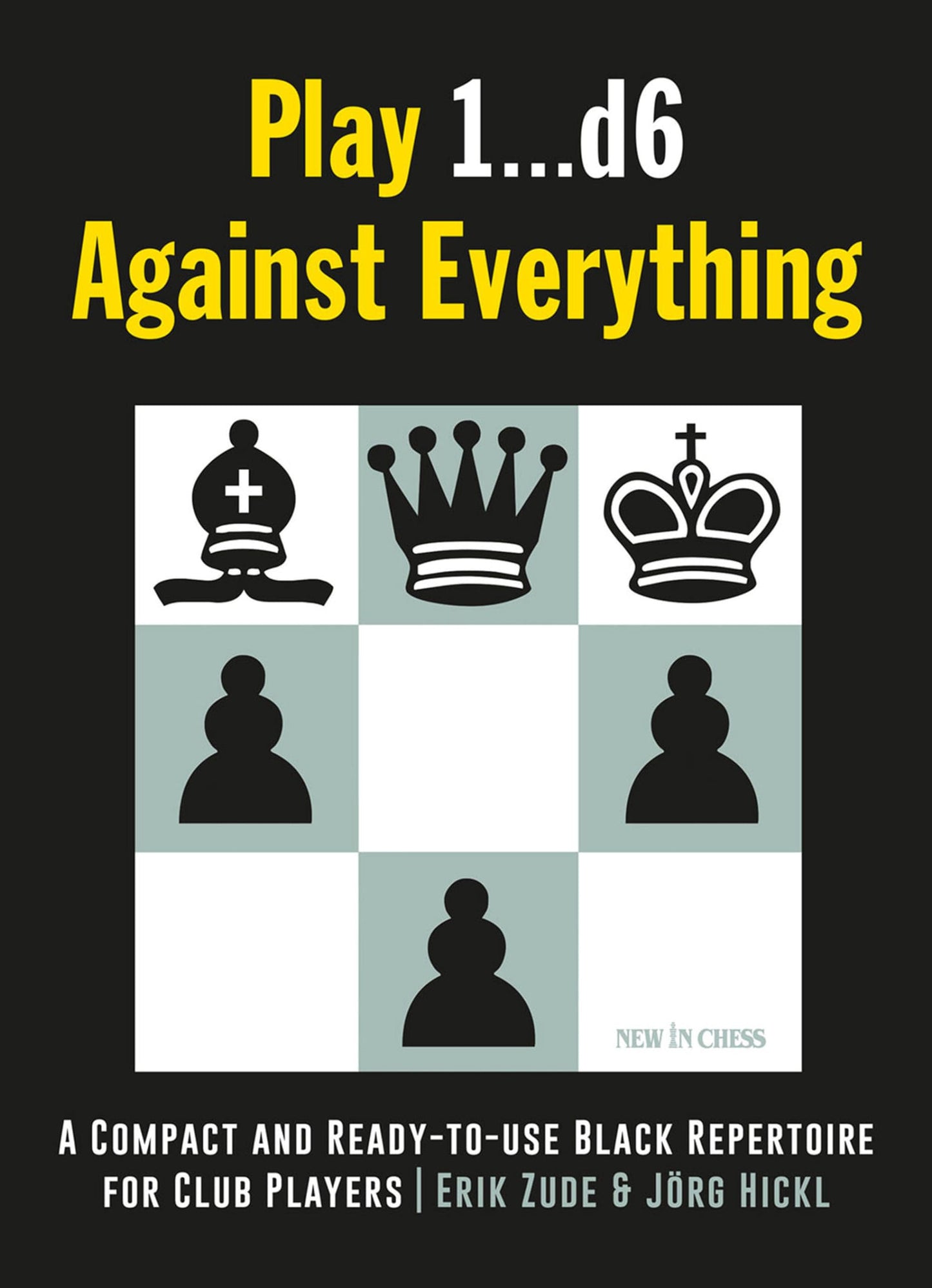 Libro: Play 1…d6 Against Everything: A Compact and Ready-to-use Black Repertoire for Club Players