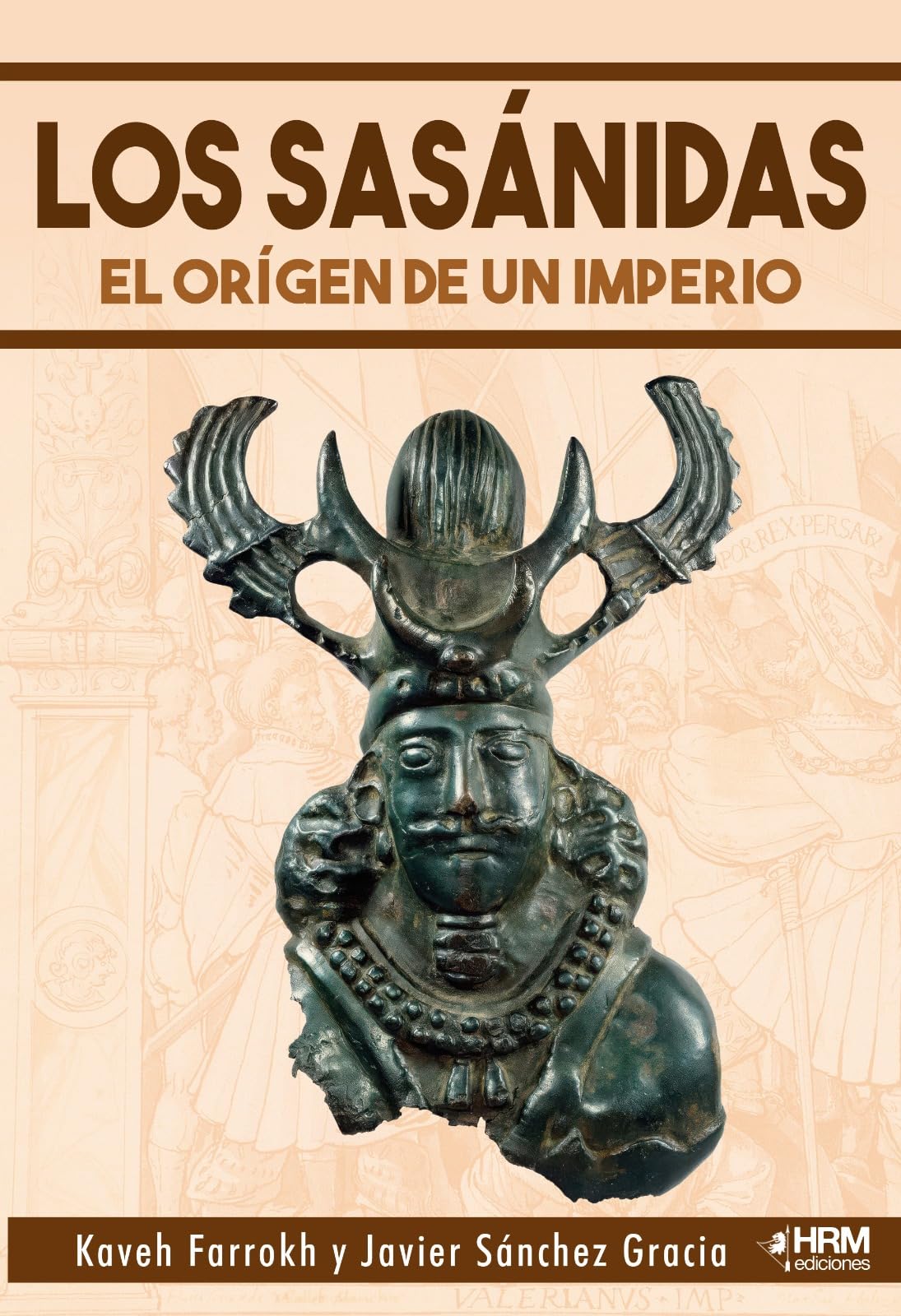 Libro: LOS SASÁNIDAS: EL ORIGEN DE UN IMPERIO.