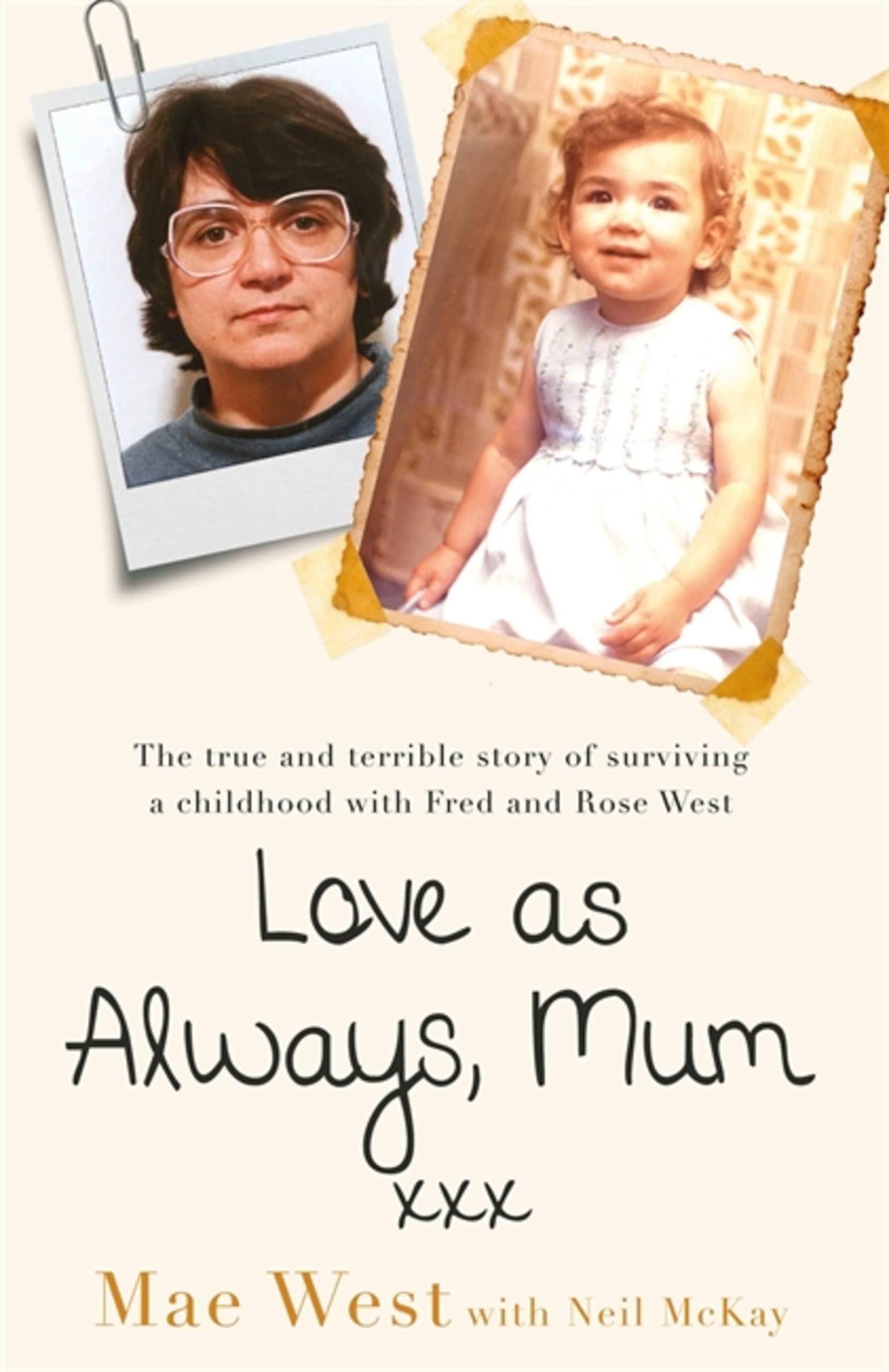 Libro: Love as Always, Mum xxx: The true and terrible story of surviving a childhood with Fred and Rose West