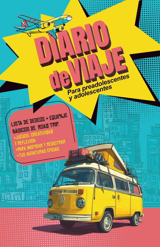 Diario de Viaje para Preadolescentes y Adolescentes: Lista de Deseos y de Equipaje, Básicos de Road Trip, Juegos y Propuestas Creativas para Inspirar ... de Aventuras Épicas y Recuerdos Inolvidables