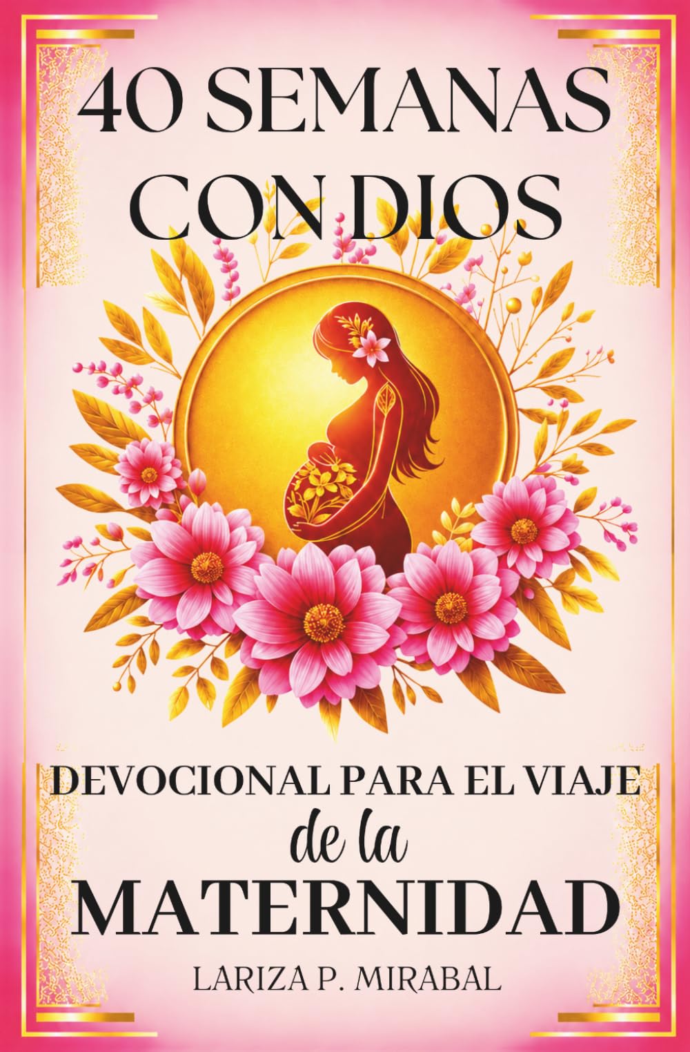 Libro: 40 SEMANAS CON DIOS. DEVOCIONAL PARA EL VIAJE DE LA MATERNIDAD: Devocional para mujeres embarazadas con lecturas inspiradoras, oraciones, afirmaciones ... y emociones cada semana. (Spanish Edition)