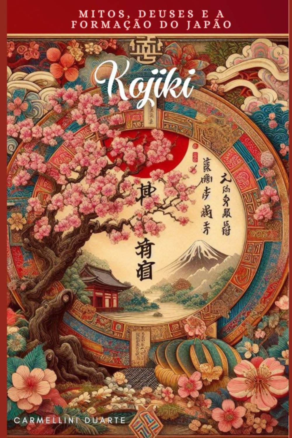 Libro: Kojiki: Mitos, Deuses e a Formação do Japão (Mitologias do Mundo: As Histórias que Moldaram a Humanidade) (Portuguese Edition)