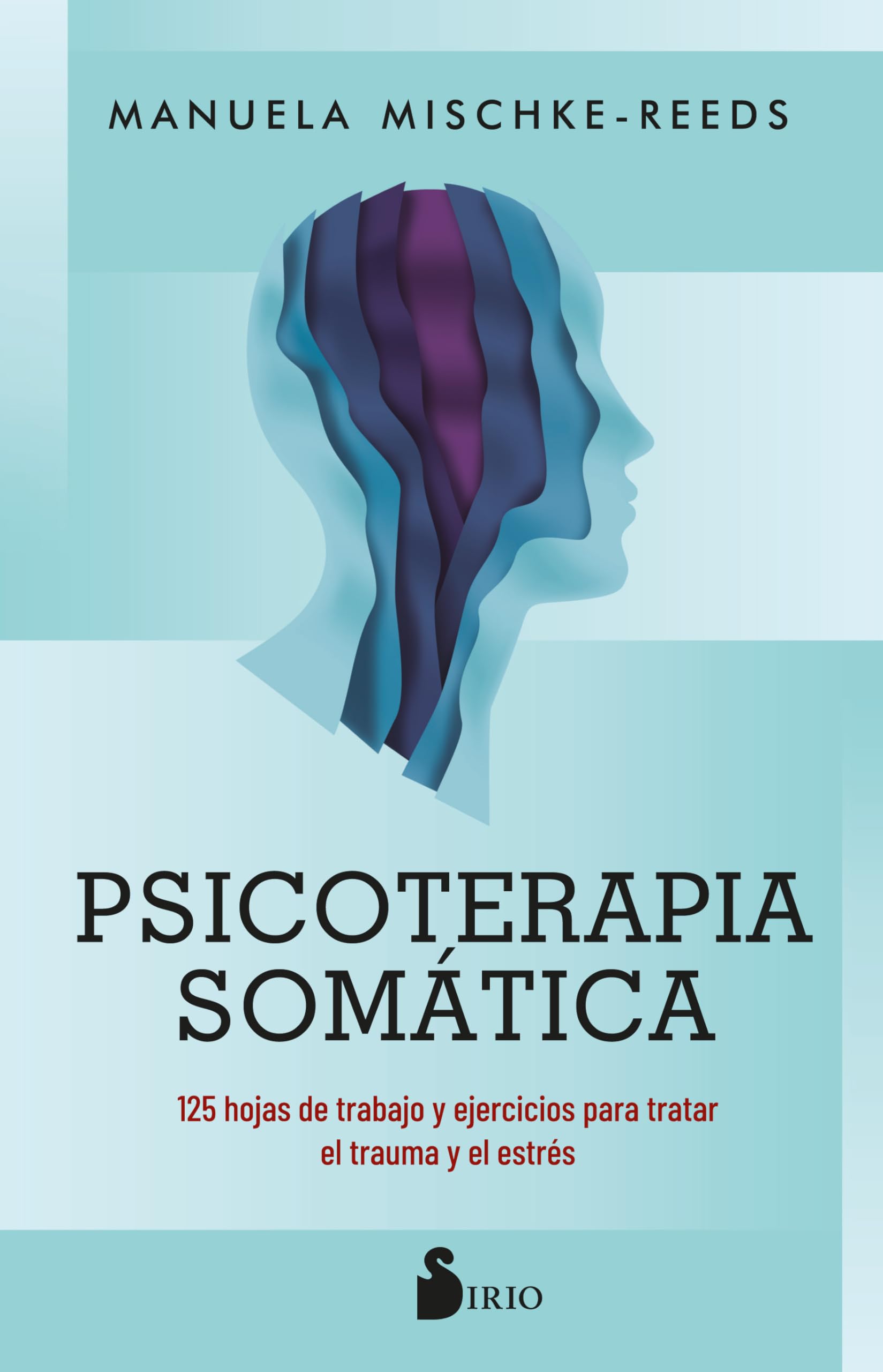 Libro: Psicoterapia somática: 125 hojas de trabajo y ejercicios para tratar el trauma y el estrés