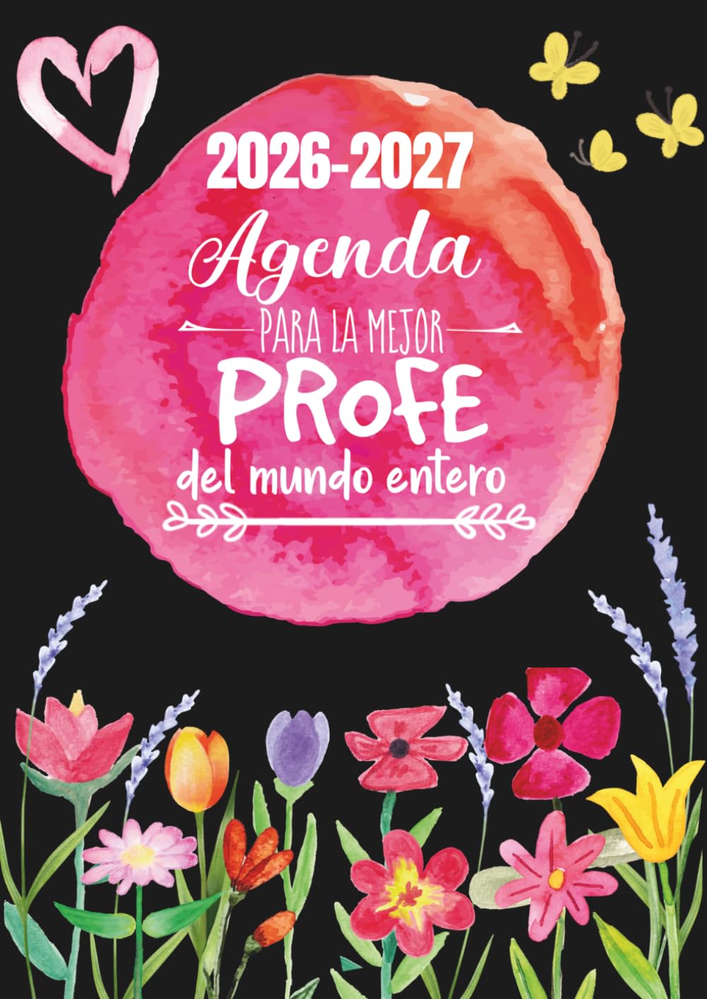 Libro: Agenda para la mejor profe del mundo entero: Agenda especial para maestras, profes y tutoras. Año escolar con semana vista. Regalo para profesoras personalizado con corazón