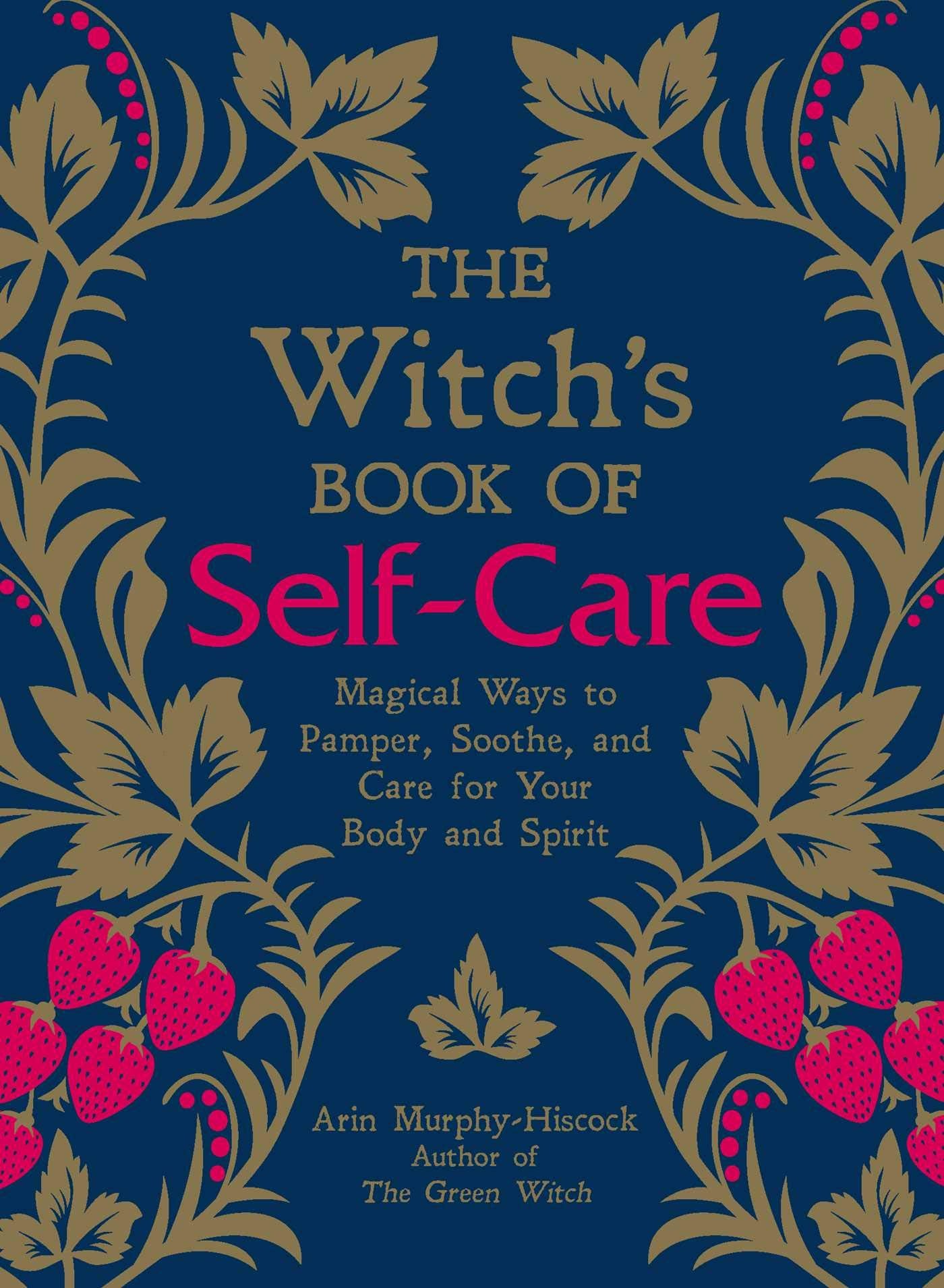 Libro: The Witch's Book of Self-Care: Magical Ways to Pamper, Soothe, and Care for Your Body and Spirit