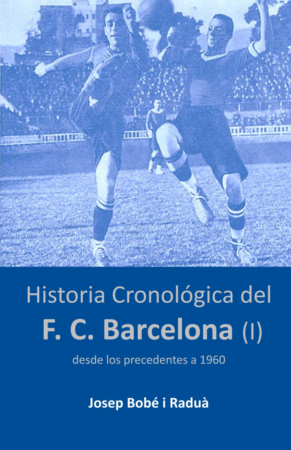 Libro: Historia cronológica del FC Barcelona (I): Desde los precedentes a 1960