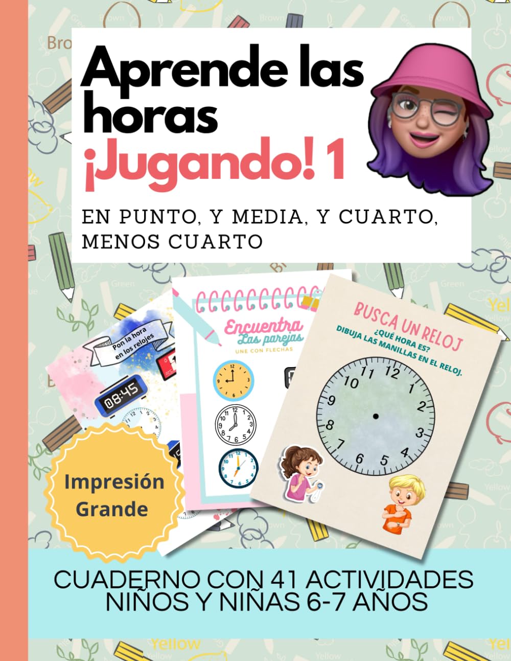 Libro: APRENDE LAS HORAS ¡JUGANDO! En punto, y media, y cuarto, menos cuarto.: Cuaderno con 41 actividades. Niños y niñas 6-7 años. Impresión Grande. Marco ... de Actividades. (Aprendemos el Tiempo)