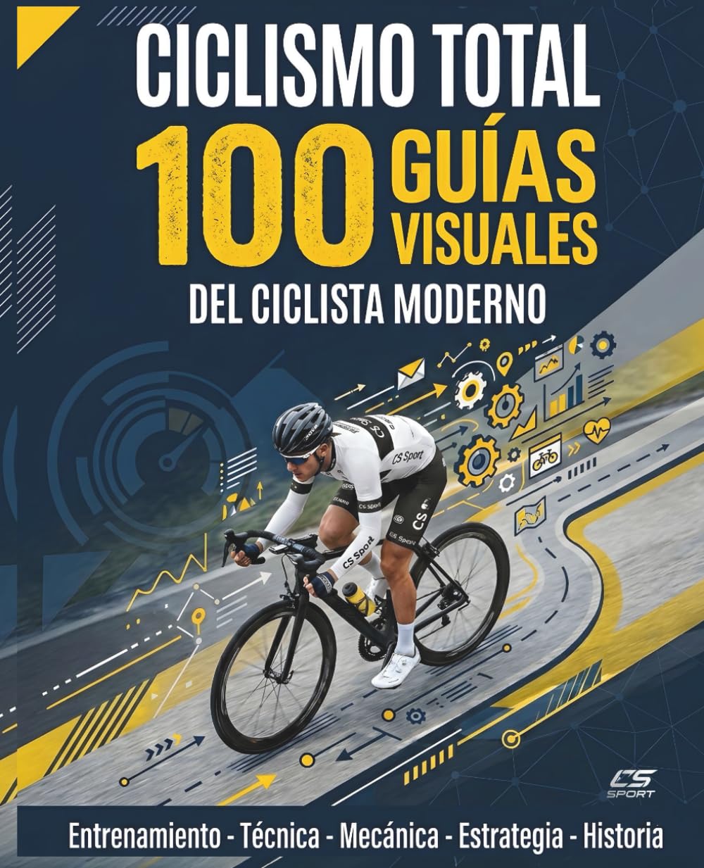 Libro: CICLISMO TOTAL: 100 Guías Visuales del Ciclista Moderno: Manual Ilustrado de Entrenamiento, Técnica, Mecánica y Nutrición para Dominar la Carretera.