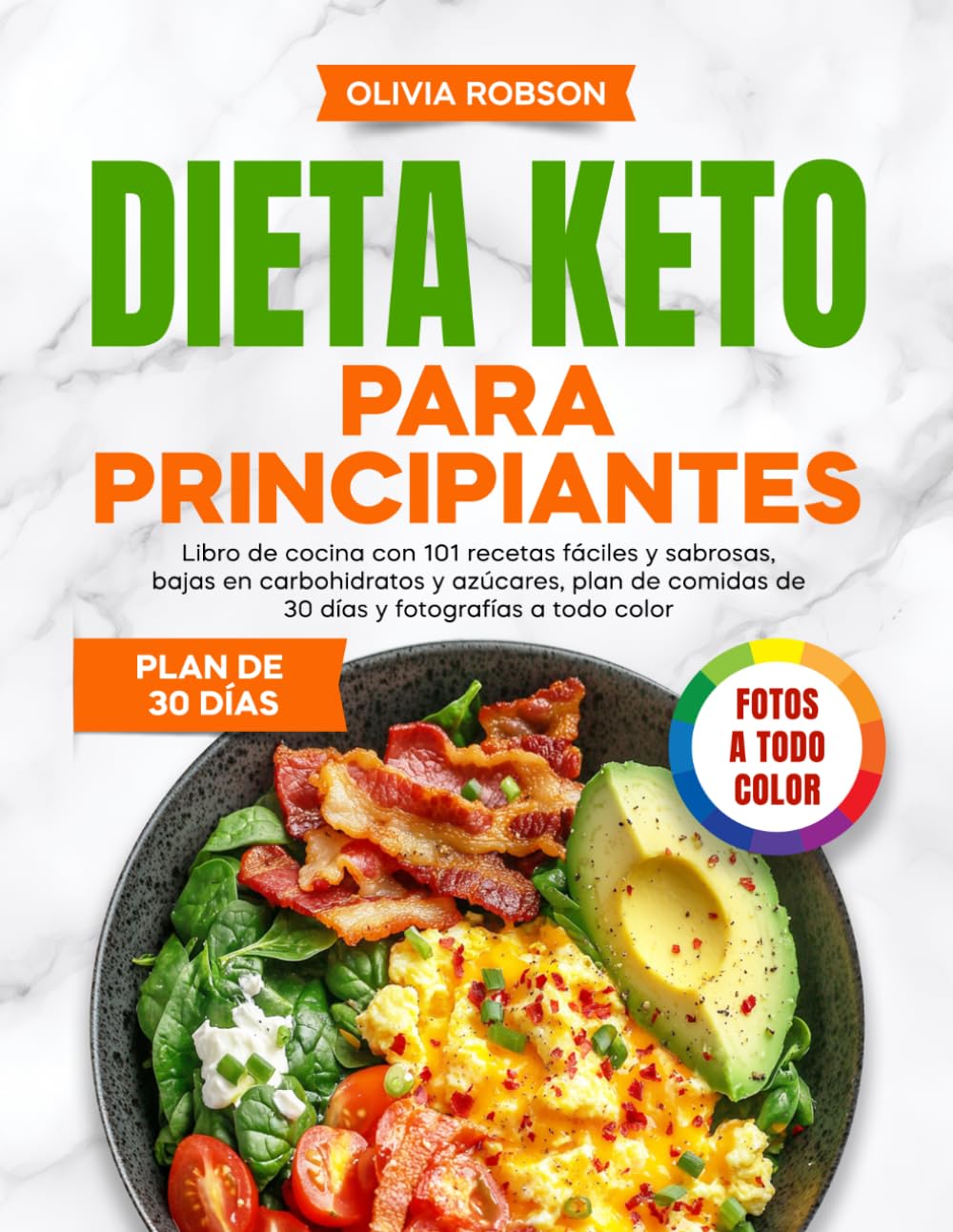 Libro: Dieta keto para principiantes: Libro de cocina con 101 recetas fáciles y sabrosas, bajas en carbohidratos y azúcares, plan de comidas de 30 días y fotografías a todo color