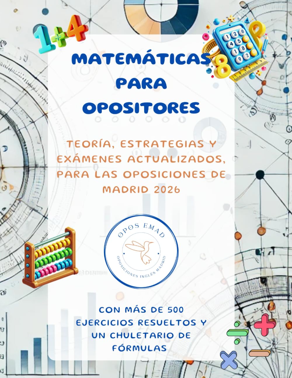 Libro: MATEMÁTICAS PARA OPOSITORES: TEORÍA, ESTRATEGIAS Y EXÁMENES ACTUALIZADOS OPOSICIONES MADRID 2026 (Spanish Edition)