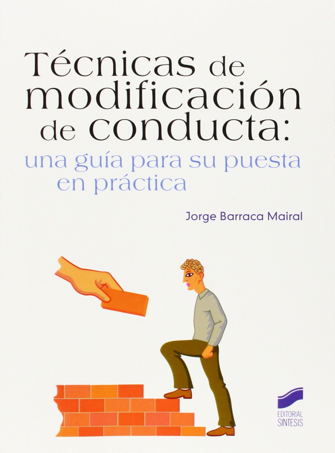 Libro: Técnicas de modificación de conducta: Una guía para su puesta en práctica (Psicología)