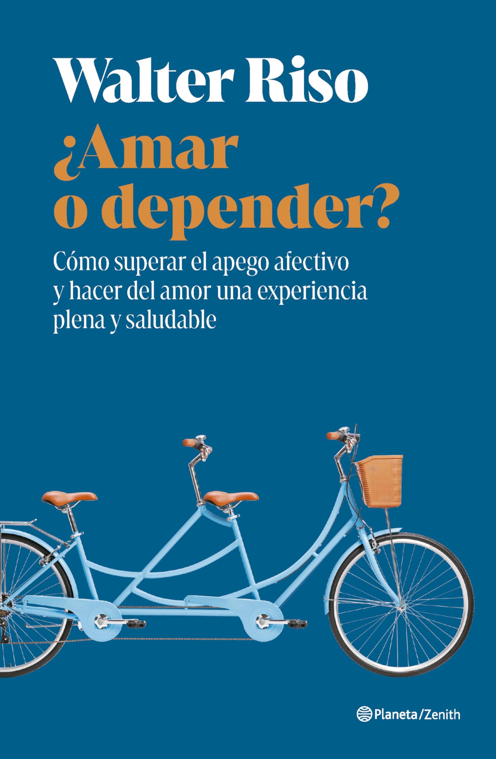 ¿Amar o depender?: Cómo superar el apego afectivo y hacer del amor una experiencia plena y saludable (Nueva Biblioteca Walter Riso)
