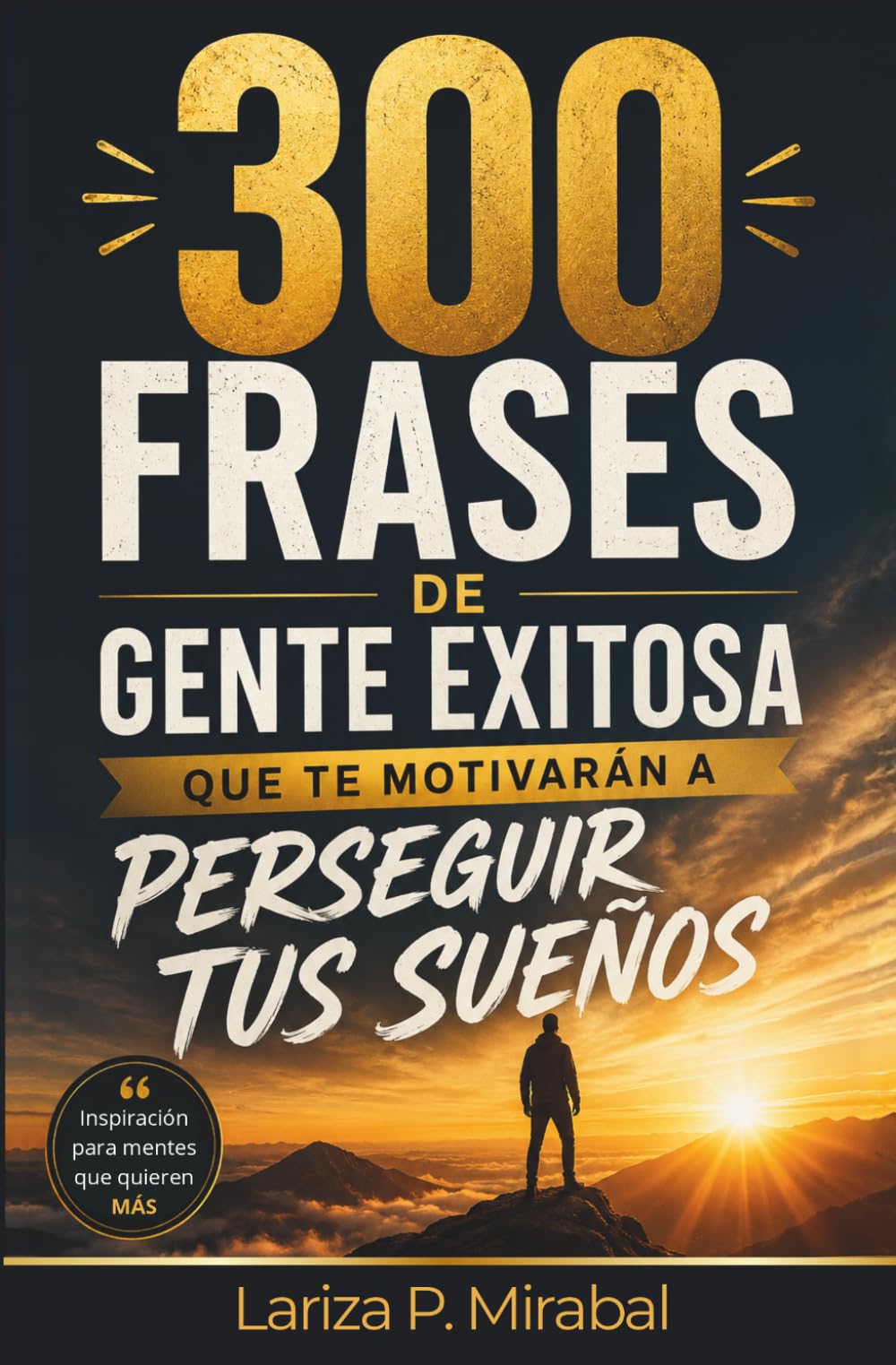 Libro: 300 FRASES DE GENTE EXITOSA QUE TE MOTIVARÁN A PERSEGUIR TUS SUEÑOS: FRASES MOTIVACIONALES (Spanish Edition)