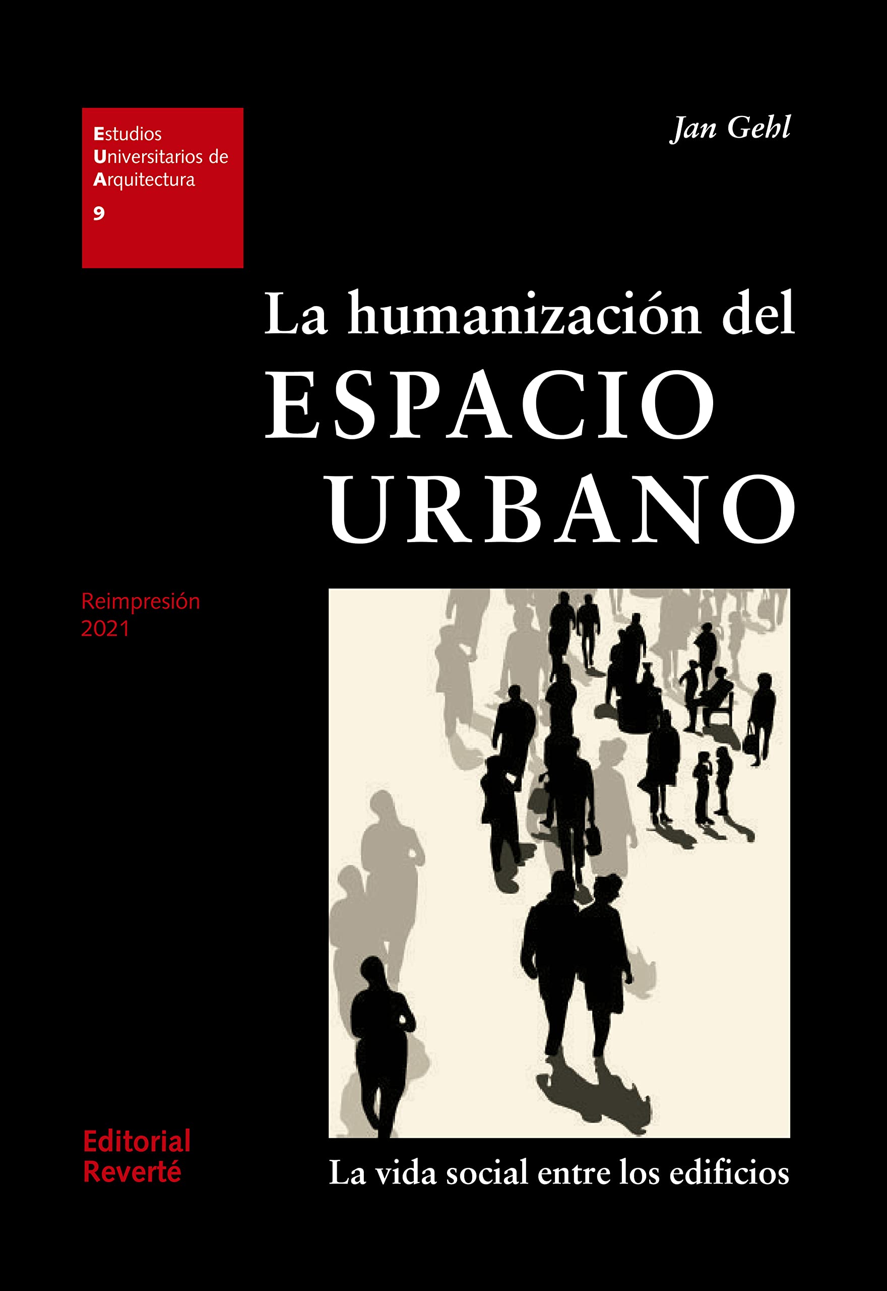 Libro: La humanización del espacio urbano: La vida social entre los edificios: 9 (Estudios Universitarios de Arquitectura (EUA))