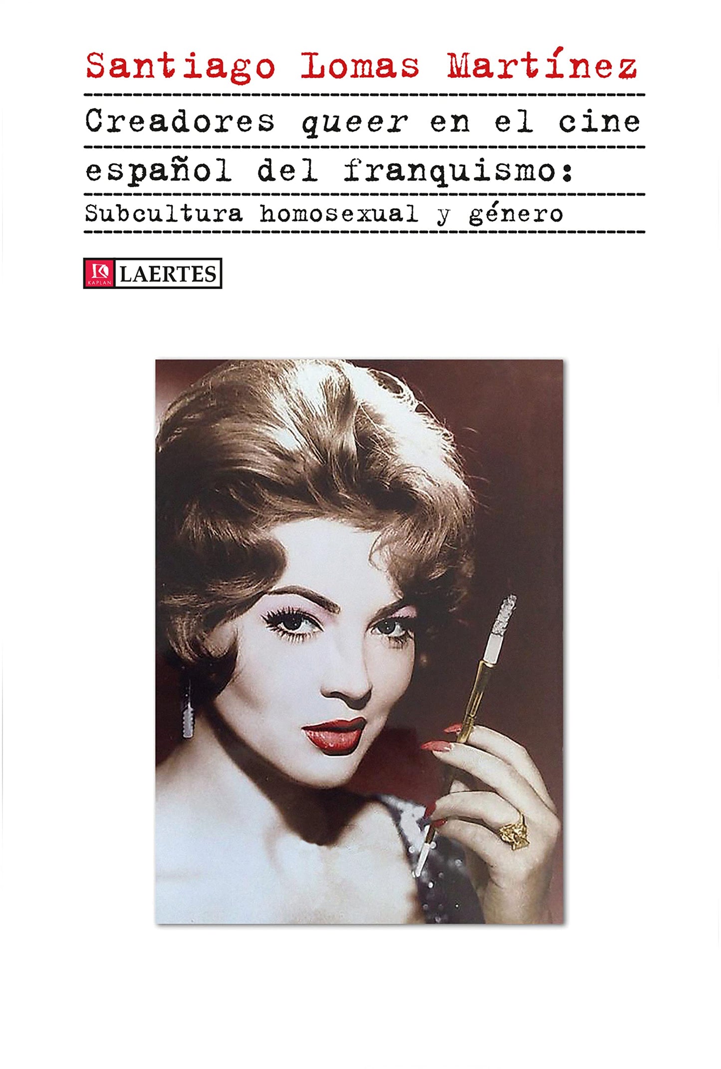 Libro: Creadores queer en el cine español del franquismo: Subcultura homosexual y género: 69 (Kaplan)