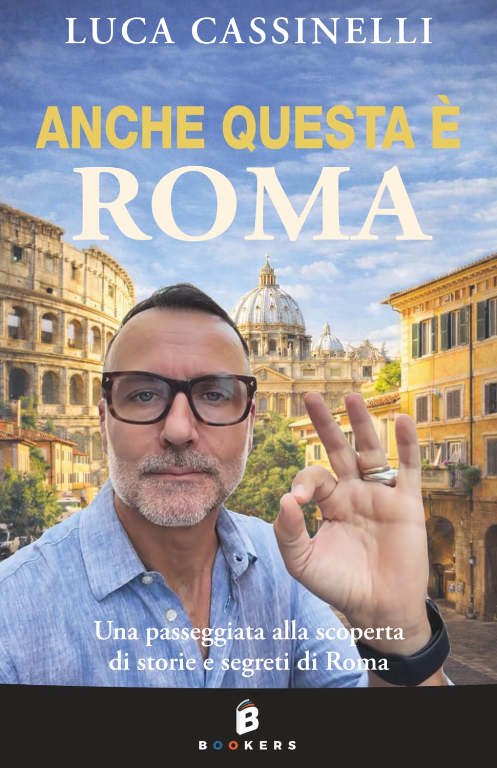 Libro: ANCHE QUESTA È ROMA: Una passeggiata alla scoperta di storie e segreti di Roma (Italian Edition)