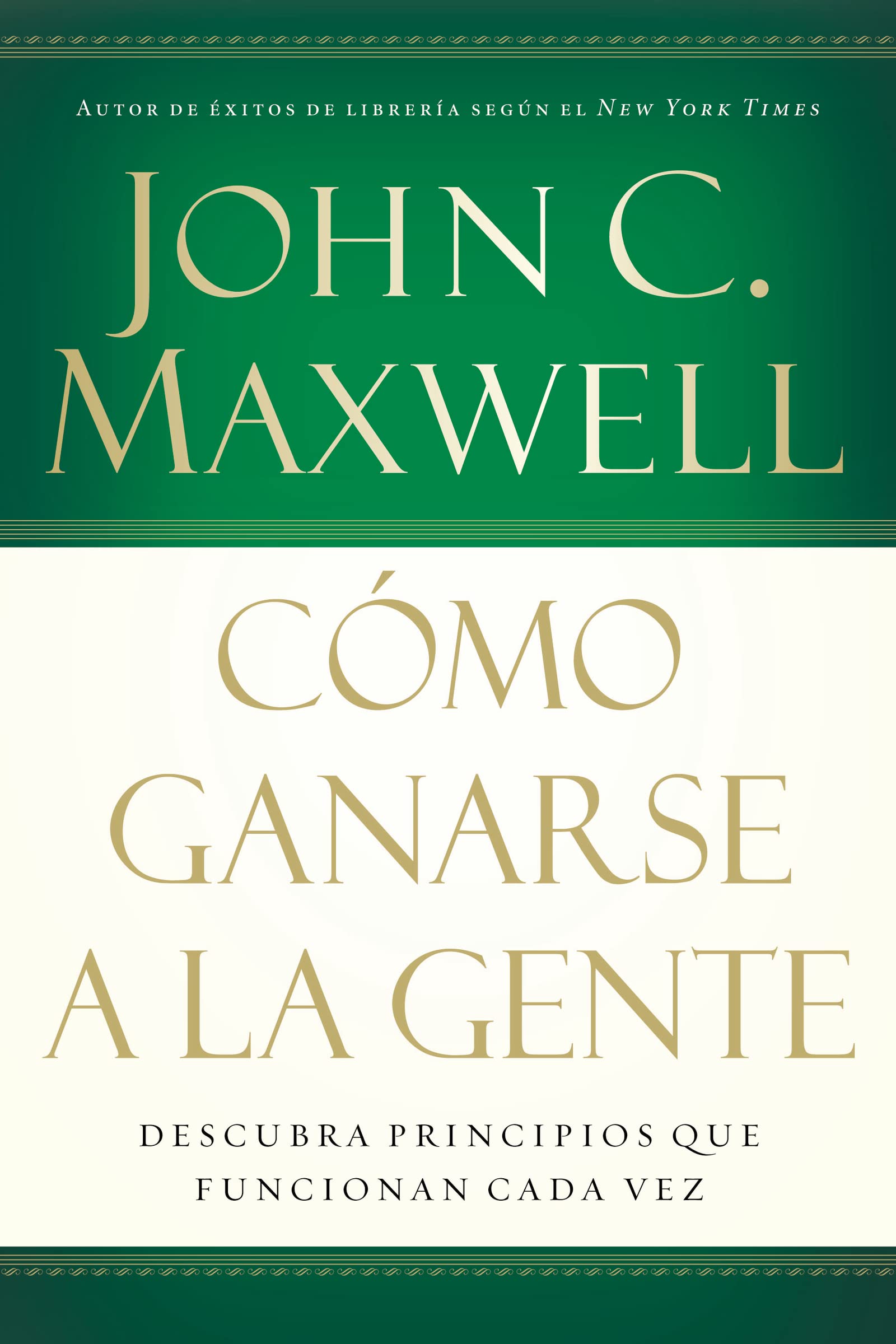 Libro: Cómo ganarse a la gente: Descubra los principios que siempre funcionan con las personas (Spanish Edition)