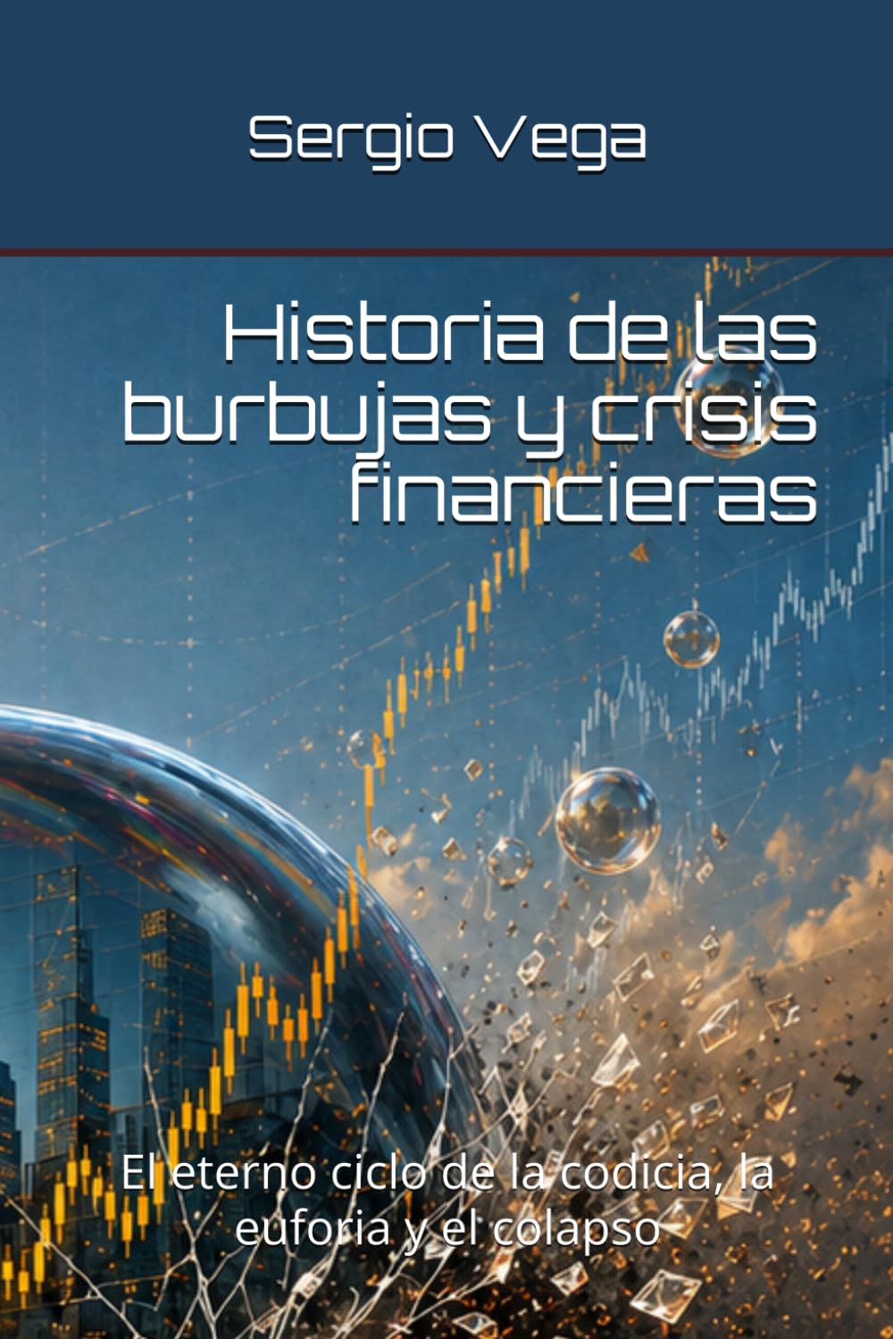 Libro: Historia de las burbujas y crisis financieras: El eterno ciclo de la codicia, la euforia y el colapso