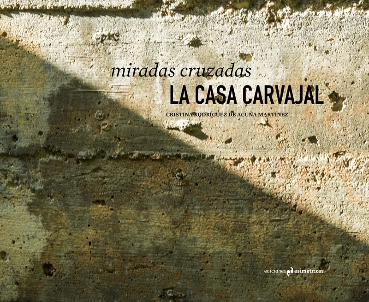 Libro: MIRADAS CRUZADAS: La Casa Carvajal (FOTOGRAFIA)