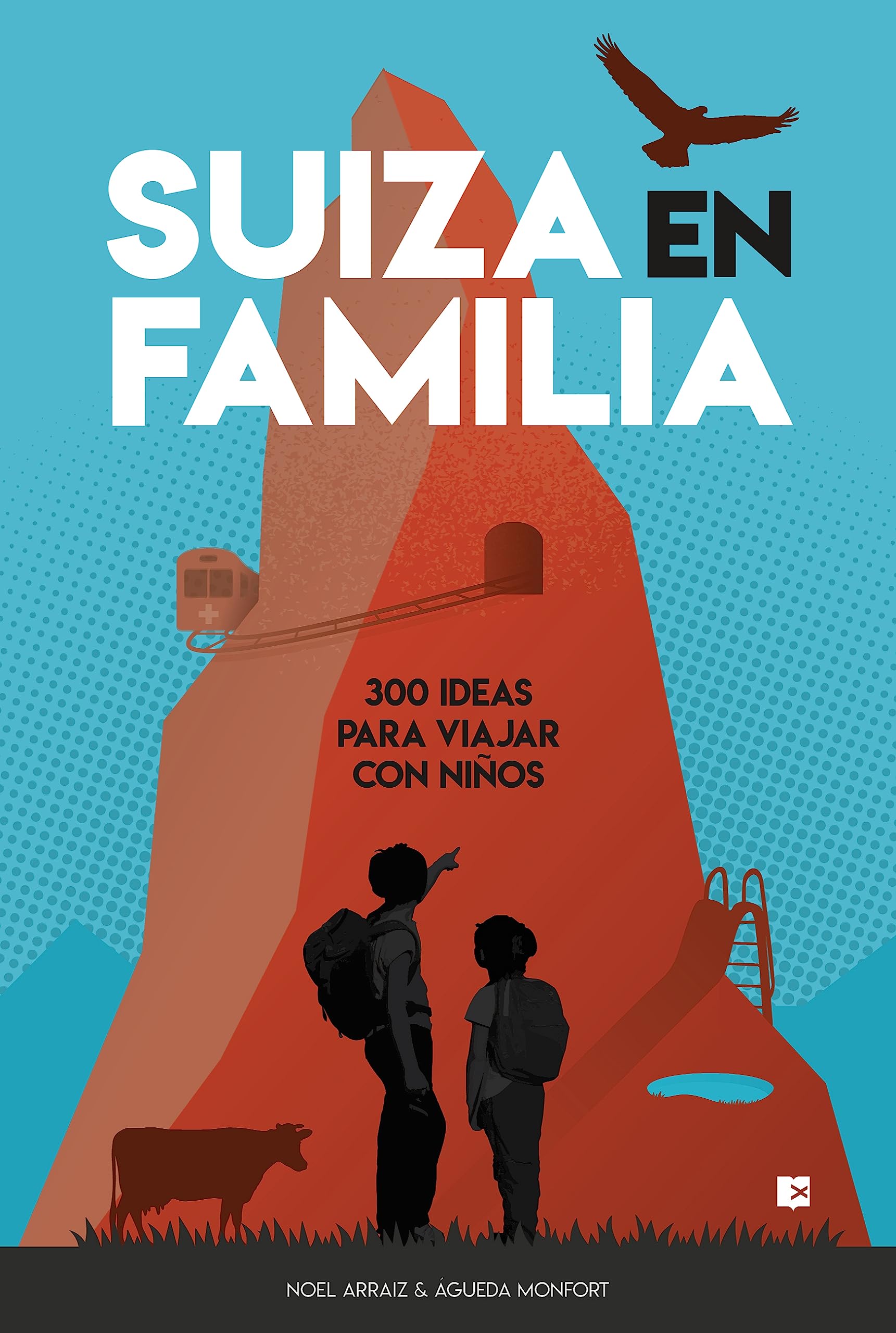 Libro: Suiza en familia: 300 ideas para viajar con niños (EXPLORADORES)