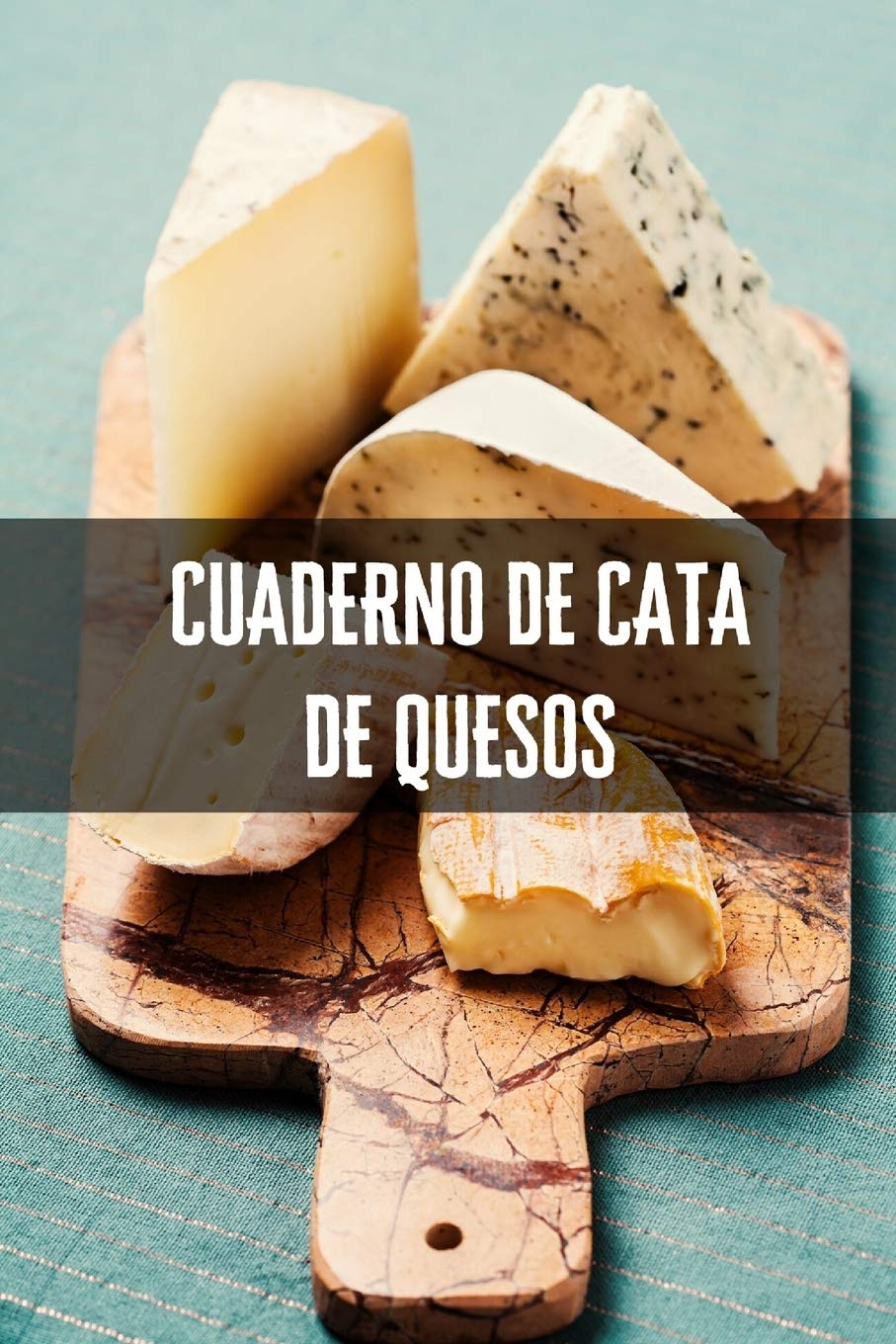 Libro: Cuaderno de cata de quesos: Es un diario o libro de quesos para registrar todas tus notas de cata - 16 cm x 23 cm, 102 páginas - Páginas prefabricadas ... para los amantes del queso (Spanish Edition)