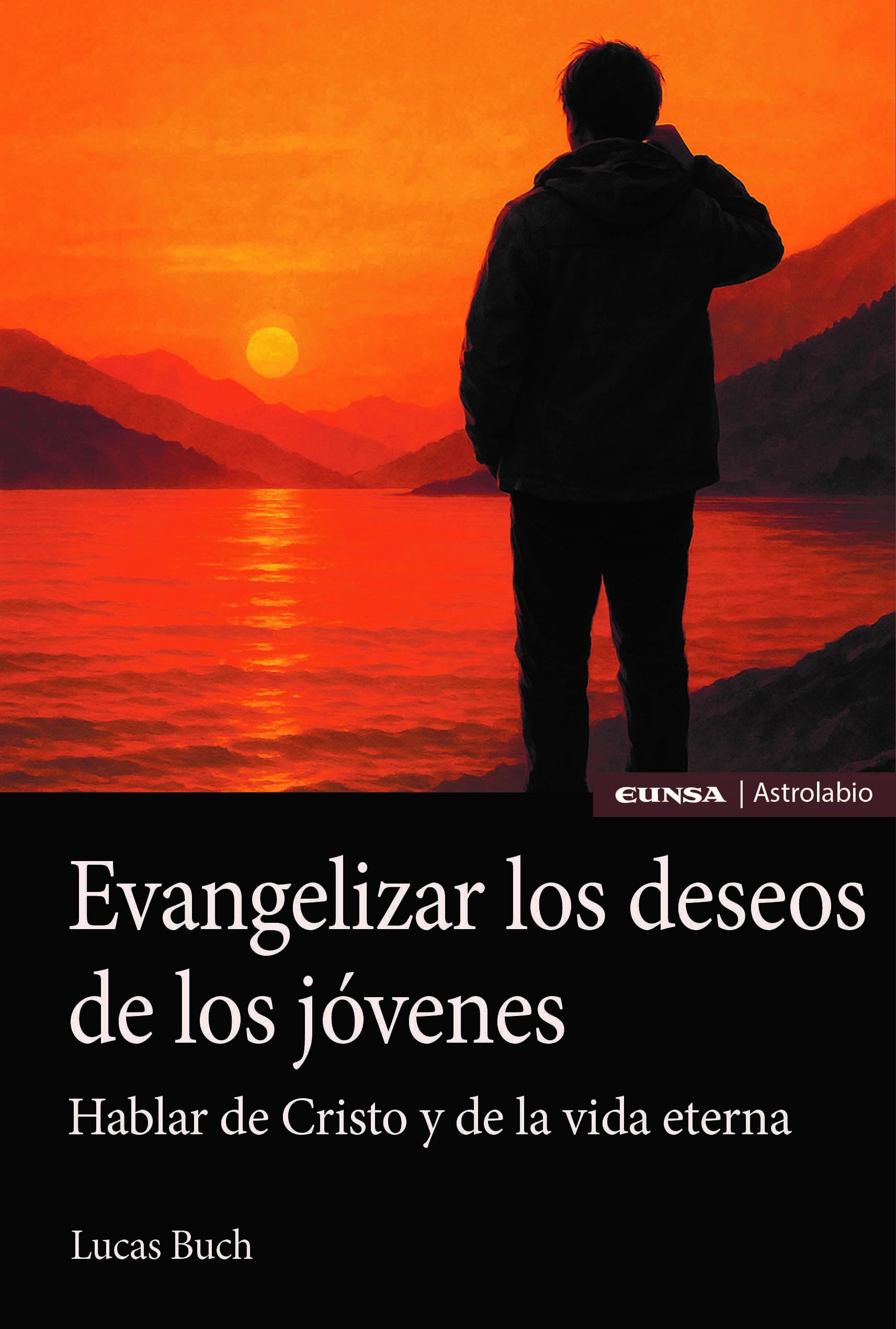 Evangelizar los deseos de los jóvenes. Hablar de Cristo y de la vida eterna (Astrolabio Religión)