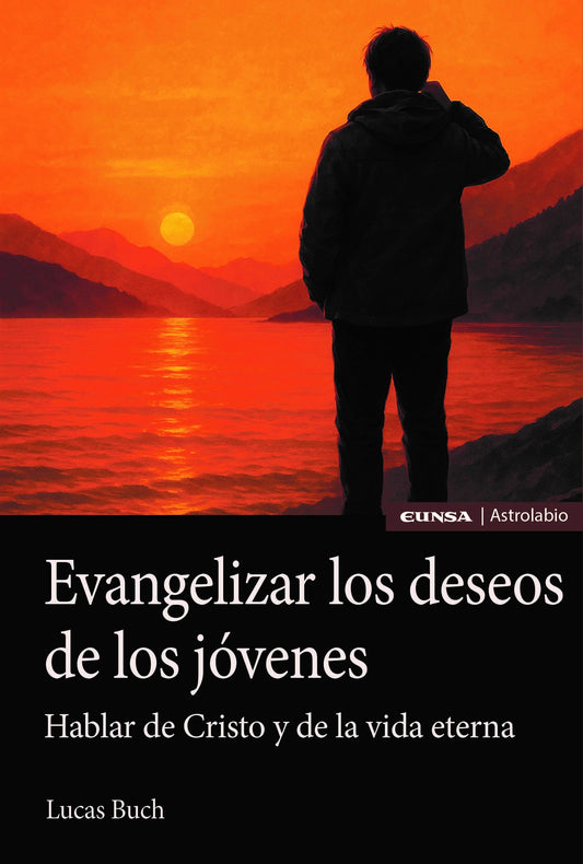 Evangelizar los deseos de los jóvenes. Hablar de Cristo y de la vida eterna (Astrolabio Religión)