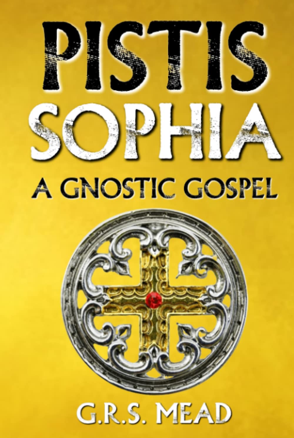 Libro: Pistis Sophia: A Gnostic Gospel: Gnostic Texts on the Tradition of Mary Magdalene, Jesus, and His Disciples (The Gnoticism Books Series).