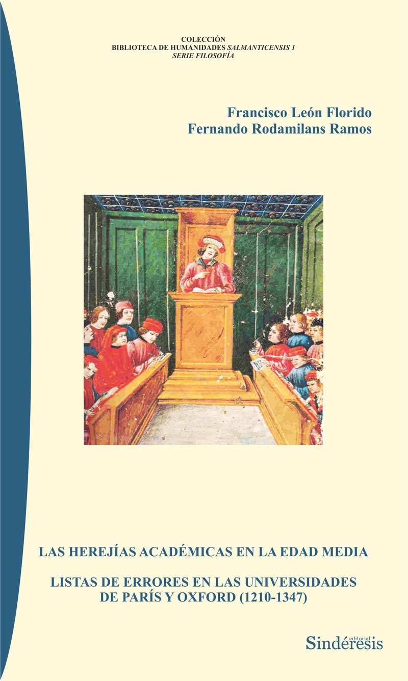 Libro: LAS HEREJIAS ACADÉMICAS EN LA EDAD MEDIA: LISTAS DE ERRORES EN LAS UNIVERSIDADES DE PARÍS Y OXFORD (1210-1347) (BIBLIOTECA DE HUMANIDADES SALMANTICENSIS) (Spanish Edition)