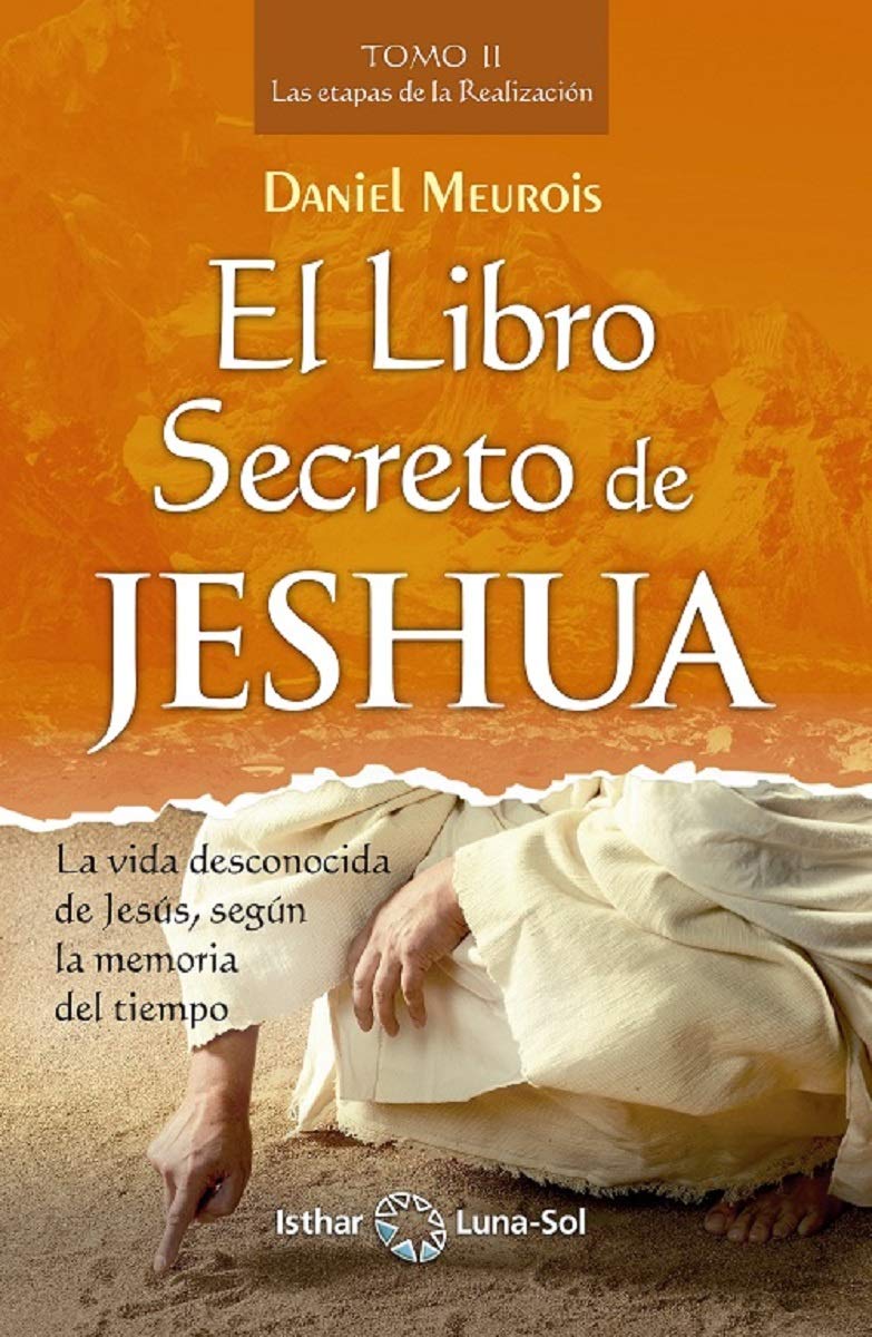 El libro Secreto de Jeshua. Tomo II. Las etapas de la realización (ESPACIO Y TIEMPO LORA)