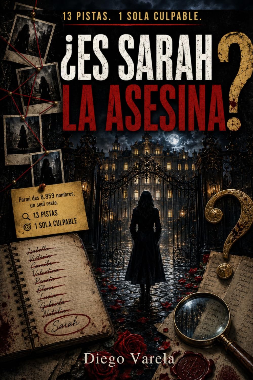 ¿Es Sarah la Asesina?: Un nombre. Un culpable. 13 pistas para encontrarlos — entre miles de posibilidades, solo una encaja