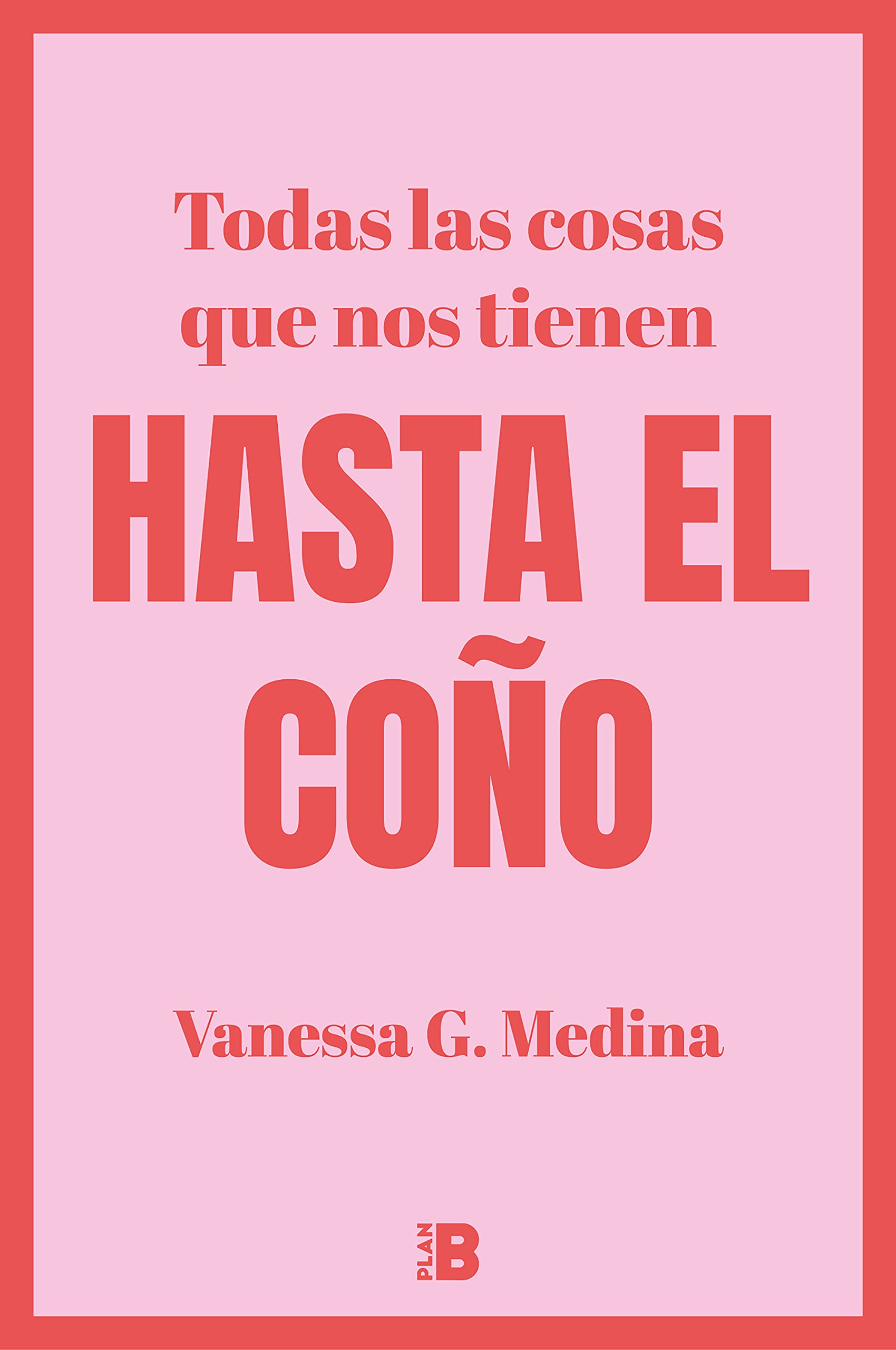 Libro: Todas las cosas que nos tienen HASTA EL COÑO (Somos B)