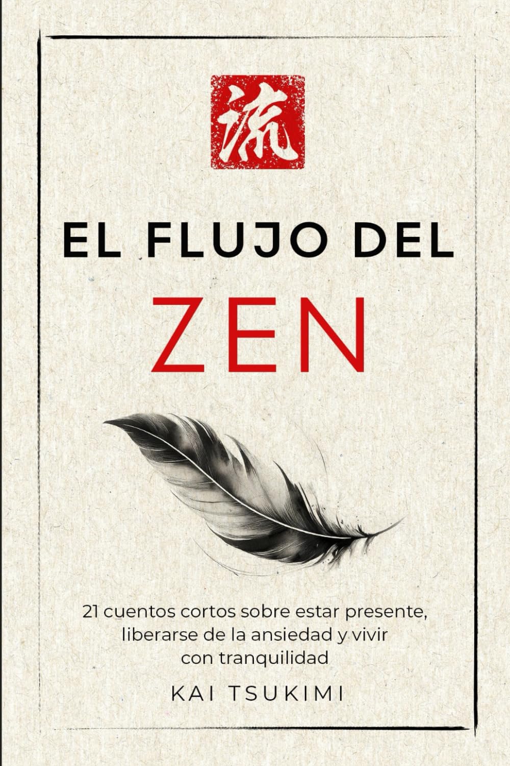 Libro: El flujo del zen: 21 cuentos cortos sobre estar presente, liberarse de la ansiedad y vivir con tranquilidad - Incluye reflexiones para principiantes (El cuentacuentos zen) (Spanish Edition)