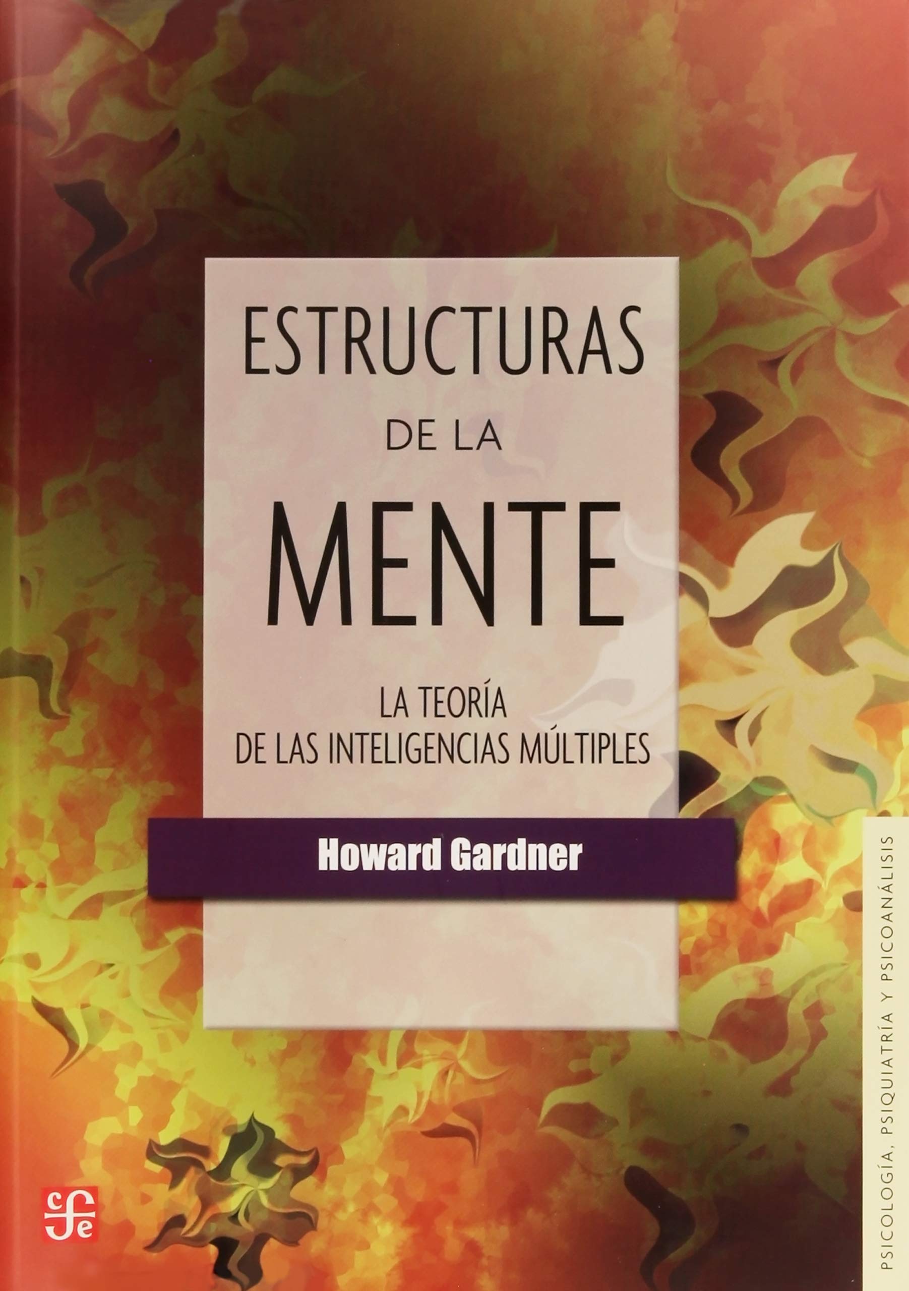 Libro: Estrucuras de la mente. La teoría de las inteligencias múltiples (Seccion de Obras De Psicologia, Psiquiatria Y Psicoanalisis) (Spanish Edition)
