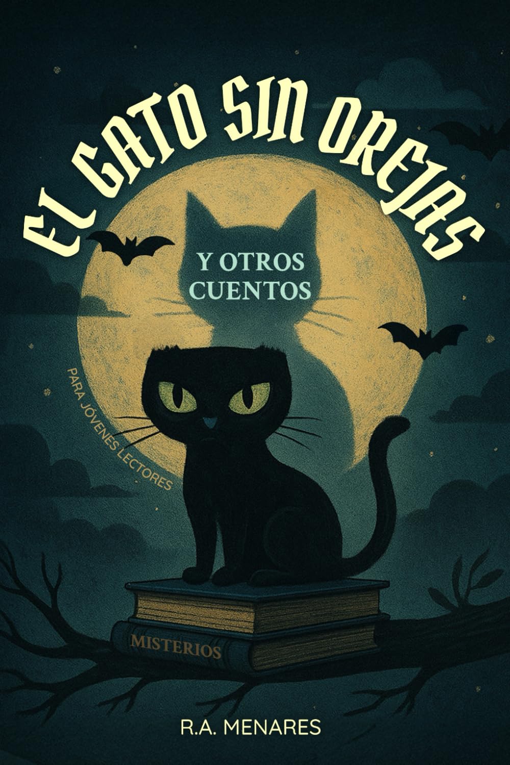 Libro: El Gato Sin Orejas y otros Cuentos de Misterio: Disfruta en familia la magia del Suspenso con Fantasmas, Brujería y Criaturas mágicas que te transportarán a un Realidad alterna y sobrenatural