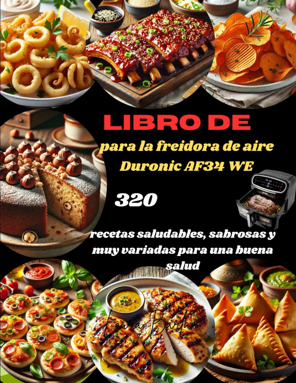 Libro de para la freidora de aire Duronic AF34 WE: 320 recetas saludables, sabrosas y muy variadas para una buena salud (Spanish Edition)