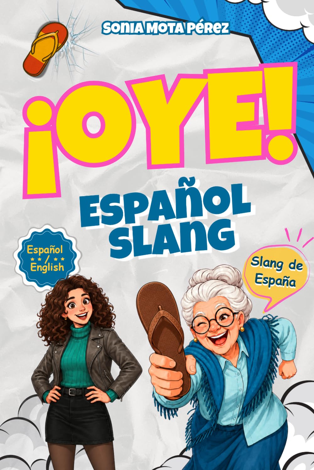 Libro: ¡OYE! Español Slang: Más de 200 expresiones reales del español de la calle, explicadas con humor y contexto