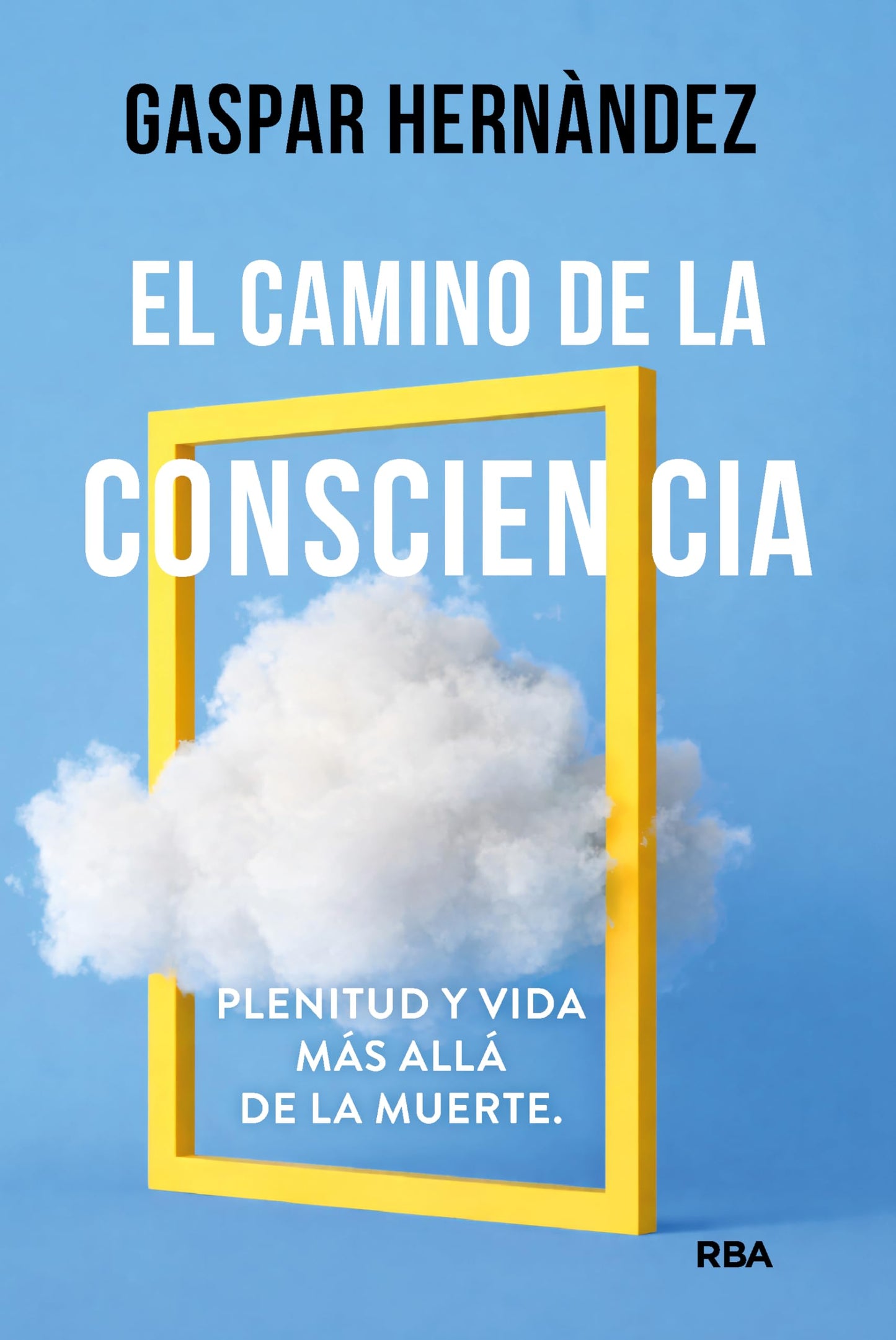 Libro: El camino de la consciencia: Plenitud y vida más allá de la muerte (Desarrollo personal)