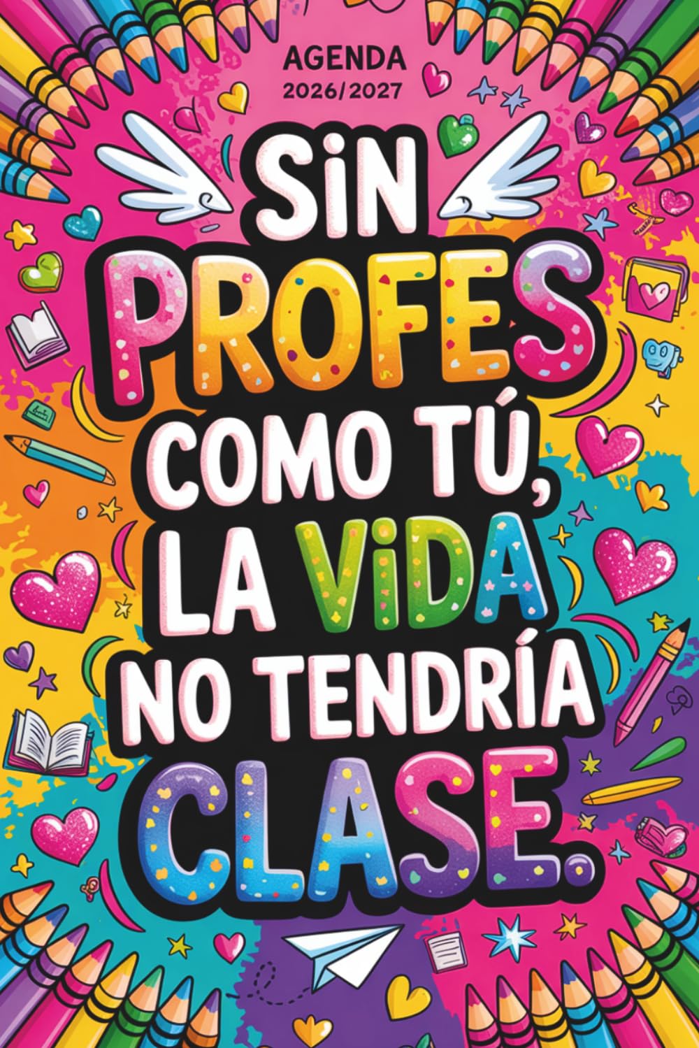 Libro: AGENDA PROFESORA 2026 2027: Sin Profes Como Tú La Vida No Tendría Clase | Regalo Profesora