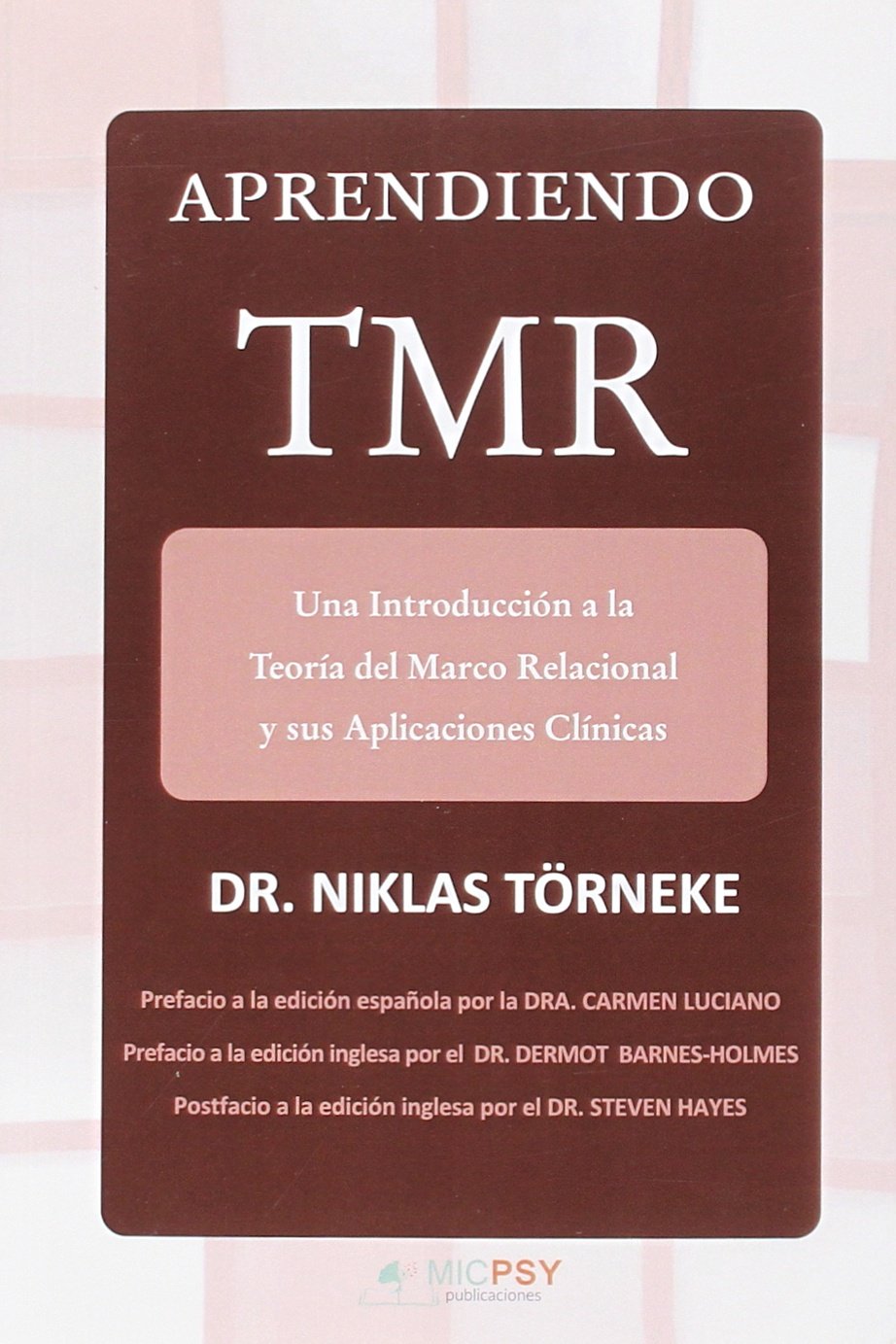 Libro: Aprendiendo TMR: Una introducción a la Teoría del Marco Relacional y sus Aplicaciones Clínicas: 1 (Publicaciones MICPSY)