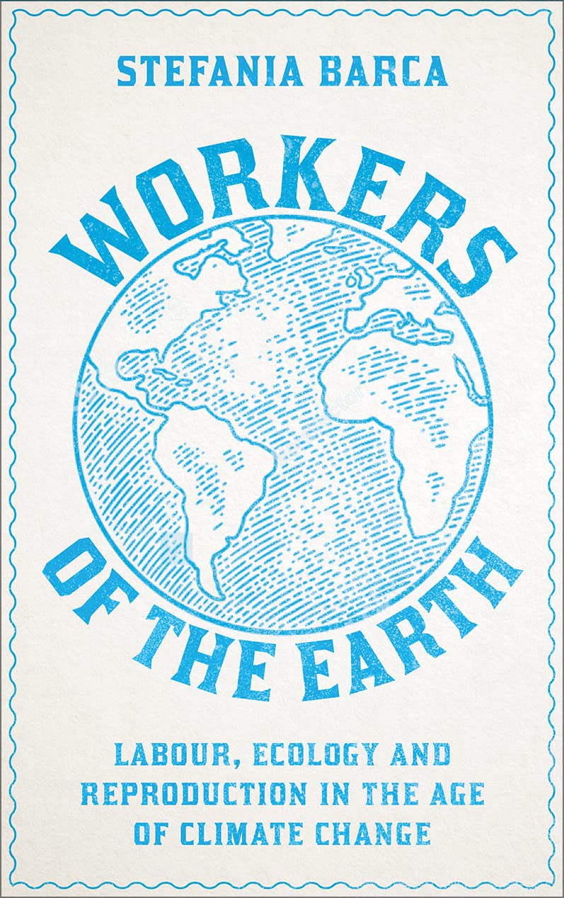 Libro: Workers of the Earth: Labour, Ecology and Reproduction in the Age of Climate Change