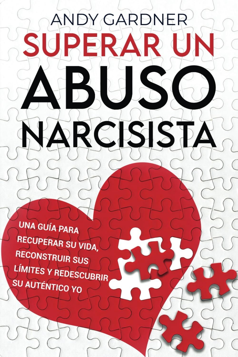 Libro: Superar un abuso narcisista: Una guía para recuperar su vida, reconstruir sus límites y redescubrir su auténtico yo (Maestría interpersonal) (Spanish Edition)